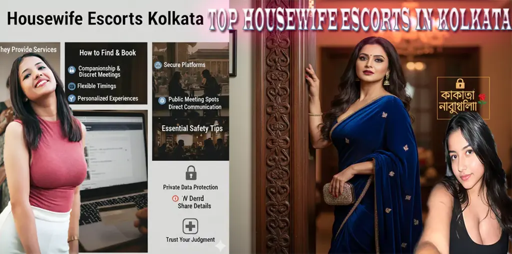 Housewife Escorts Kolkata: How They Provide Services, How to Find & Book, and Essential Safety Tips