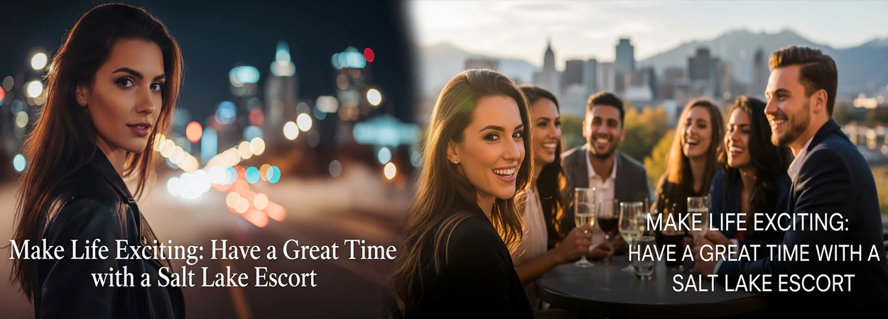 Great Time with a Salt Lake Escort