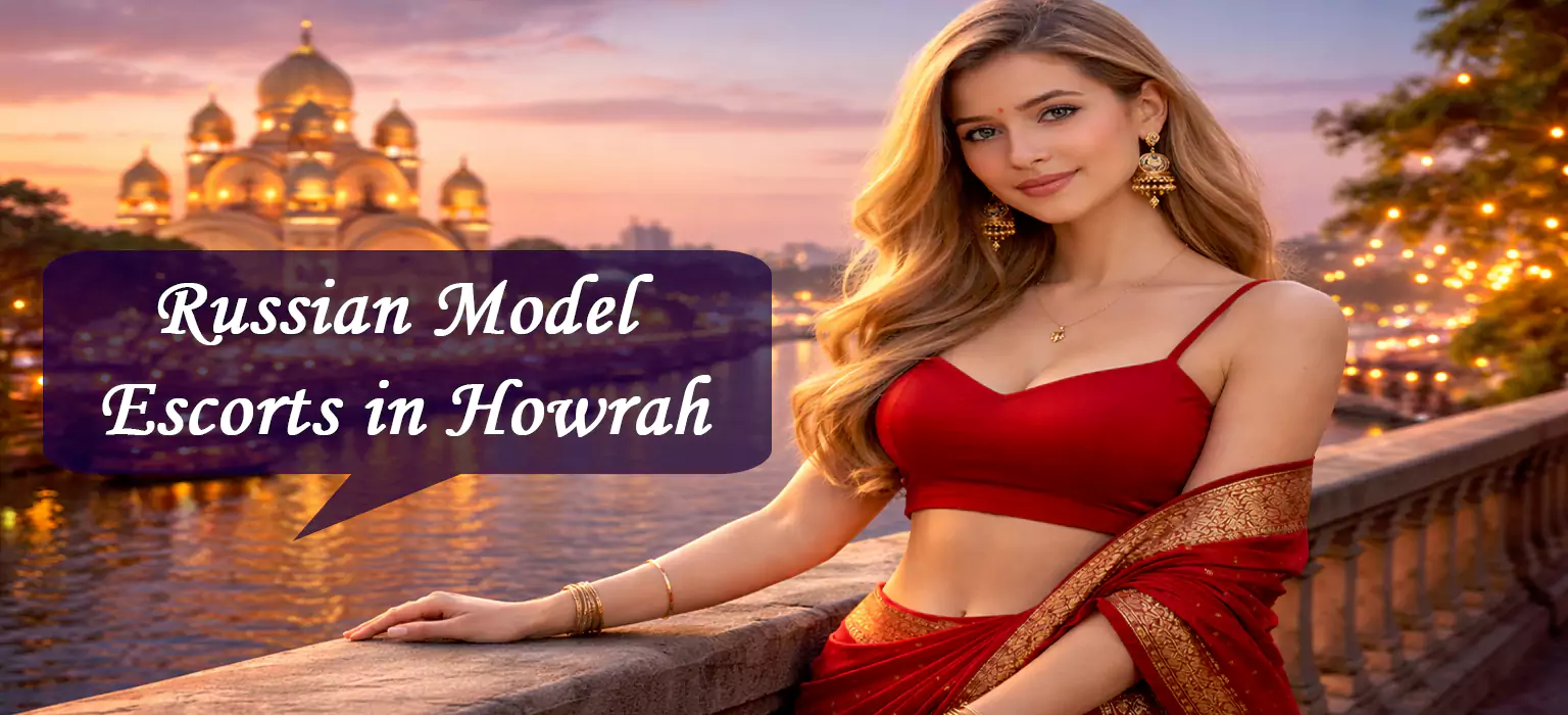 Russian Model Escorts in Howrah